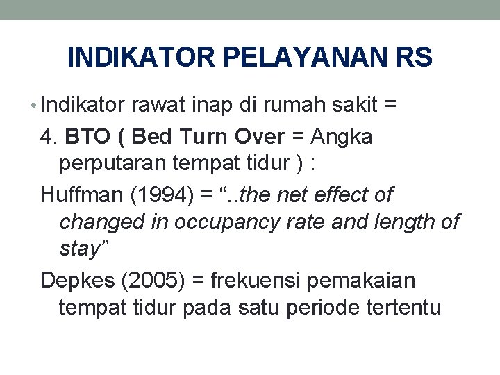 INDIKATOR PELAYANAN RS • Indikator rawat inap di rumah sakit = 4. BTO (