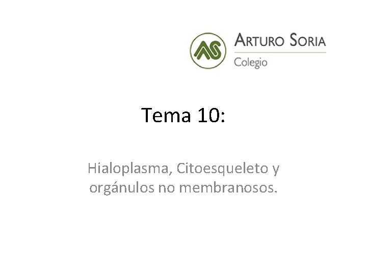 Tema 10: Hialoplasma, Citoesqueleto y orgánulos no membranosos. 