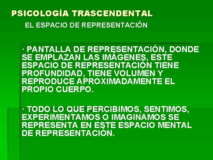 PSICOLOGÍA TRASCENDENTAL EL ESPACIO DE REPRESENTACIÓN · PANTALLA DE REPRESENTACIÓN, DONDE SE EMPLAZAN LAS PSICOLOGÍA TRASCENDENTAL EL ESPACIO DE REPRESENTACIÓN · PANTALLA DE REPRESENTACIÓN, DONDE SE EMPLAZAN LAS