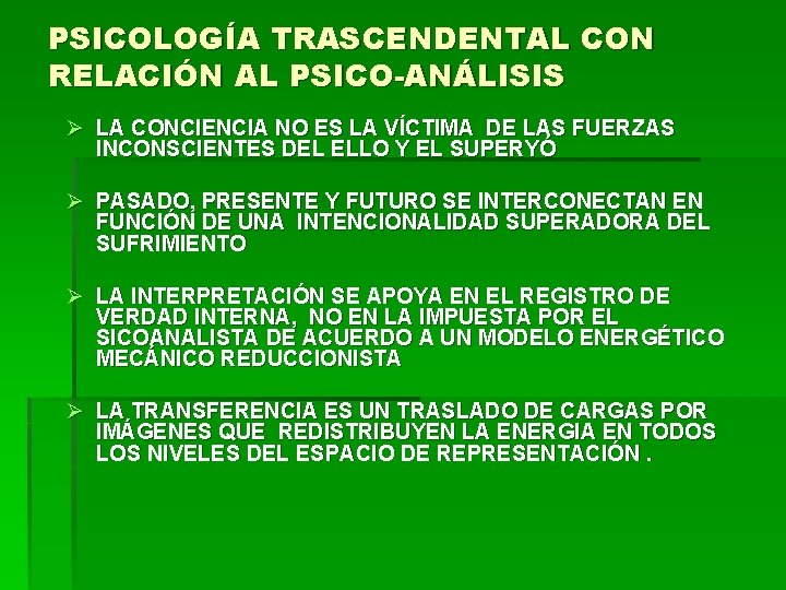 PSICOLOGÍA TRASCENDENTAL CON RELACIÓN AL PSICO-ANÁLISIS Ø LA CONCIENCIA NO ES LA VÍCTIMA DE PSICOLOGÍA TRASCENDENTAL CON RELACIÓN AL PSICO-ANÁLISIS Ø LA CONCIENCIA NO ES LA VÍCTIMA DE