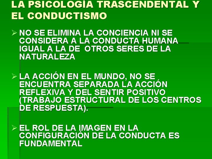 LA PSICOLOGÍA TRASCENDENTAL Y EL CONDUCTISMO Ø NO SE ELIMINA LA CONCIENCIA NI SE LA PSICOLOGÍA TRASCENDENTAL Y EL CONDUCTISMO Ø NO SE ELIMINA LA CONCIENCIA NI SE