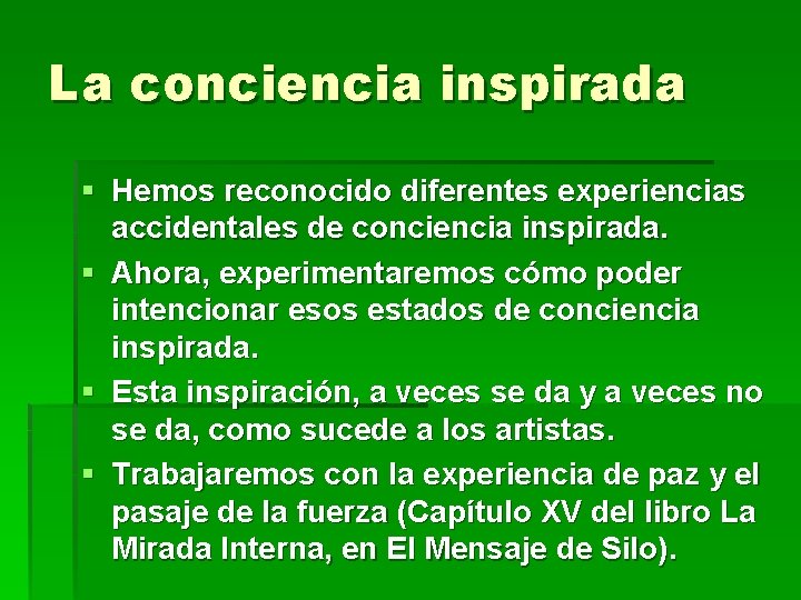 La conciencia inspirada § Hemos reconocido diferentes experiencias accidentales de conciencia inspirada. § Ahora, La conciencia inspirada § Hemos reconocido diferentes experiencias accidentales de conciencia inspirada. § Ahora,