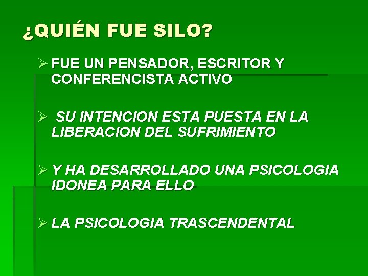 ¿QUIÉN FUE SILO? Ø FUE UN PENSADOR, ESCRITOR Y CONFERENCISTA ACTIVO Ø SU INTENCION ¿QUIÉN FUE SILO? Ø FUE UN PENSADOR, ESCRITOR Y CONFERENCISTA ACTIVO Ø SU INTENCION