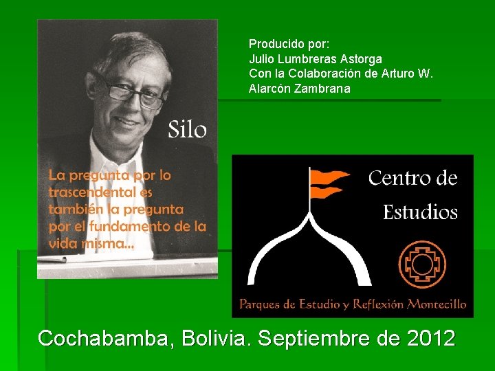 Producido por: Julio Lumbreras Astorga Con la Colaboración de Arturo W. Alarcón Zambrana Cochabamba, Producido por: Julio Lumbreras Astorga Con la Colaboración de Arturo W. Alarcón Zambrana Cochabamba,