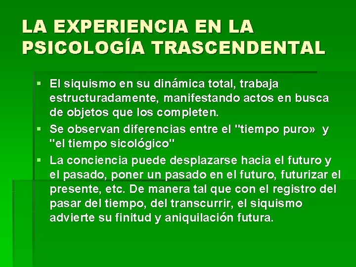 LA EXPERIENCIA EN LA PSICOLOGÍA TRASCENDENTAL § El siquismo en su dinámica total, trabaja LA EXPERIENCIA EN LA PSICOLOGÍA TRASCENDENTAL § El siquismo en su dinámica total, trabaja