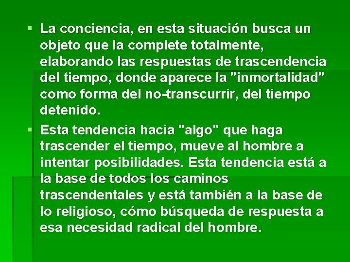 § La conciencia, en esta situación busca un objeto que la complete totalmente, elaborando § La conciencia, en esta situación busca un objeto que la complete totalmente, elaborando