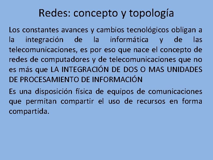 Redes: concepto y topología Los constantes avances y cambios tecnológicos obligan a la integración