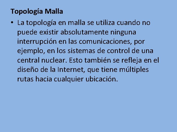 Topología Malla • La topología en malla se utiliza cuando no puede existir absolutamente