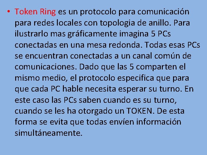  • Token Ring es un protocolo para comunicación para redes locales con topologia