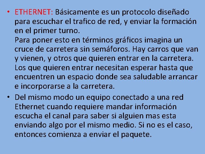  • ETHERNET: Básicamente es un protocolo diseñado para escuchar el trafico de red,