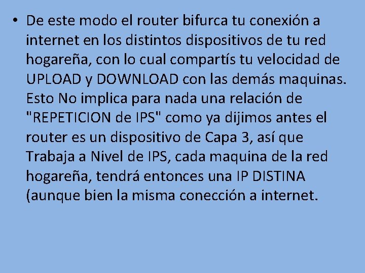  • De este modo el router bifurca tu conexión a internet en los