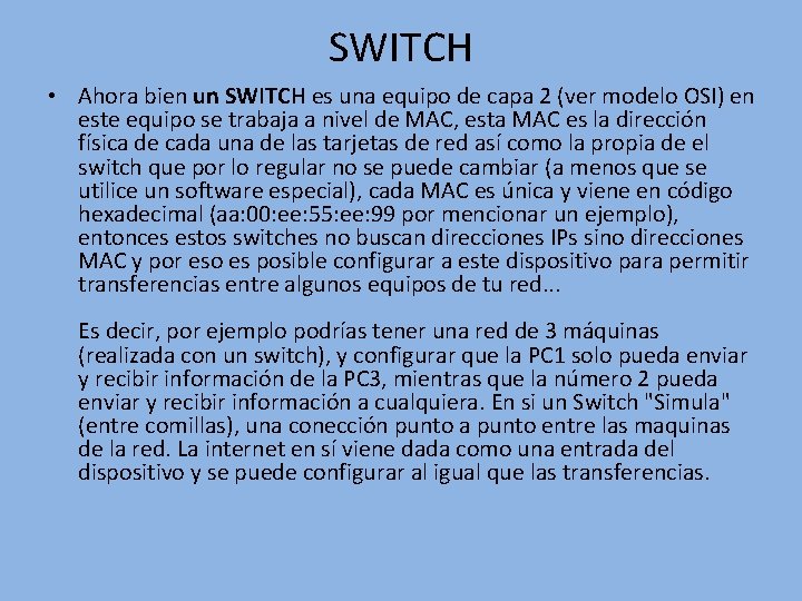 SWITCH • Ahora bien un SWITCH es una equipo de capa 2 (ver modelo