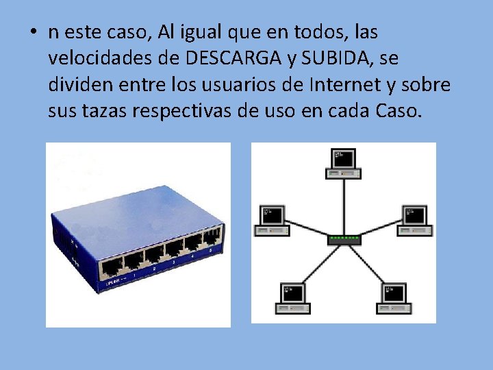  • n este caso, Al igual que en todos, las velocidades de DESCARGA