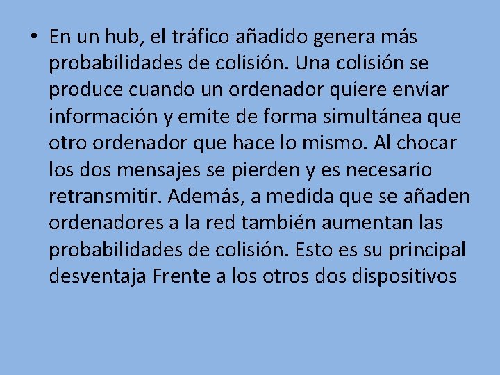  • En un hub, el tráfico añadido genera más probabilidades de colisión. Una