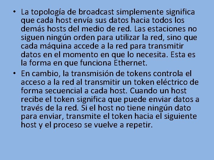  • La topología de broadcast simplemente significa que cada host envía sus datos