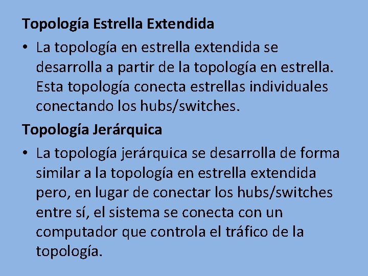 Topología Estrella Extendida • La topología en estrella extendida se desarrolla a partir de