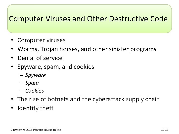 Computer Viruses and Other Destructive Code • • Computer viruses Worms, Trojan horses, and