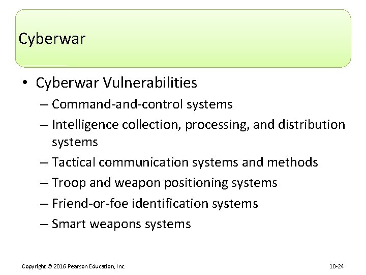 Cyberwar • Cyberwar Vulnerabilities – Command-control systems – Intelligence collection, processing, and distribution systems