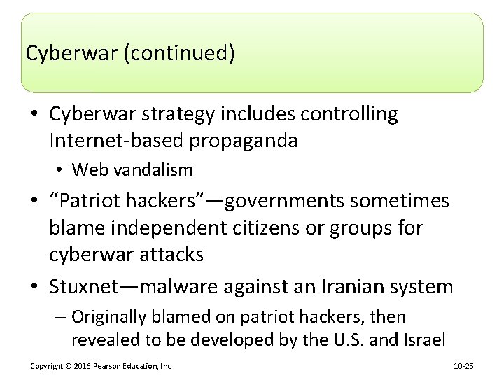 Cyberwar (continued) • Cyberwar strategy includes controlling Internet-based propaganda • Web vandalism • “Patriot