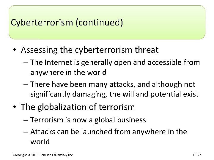 Cyberterrorism (continued) • Assessing the cyberterrorism threat – The Internet is generally open and