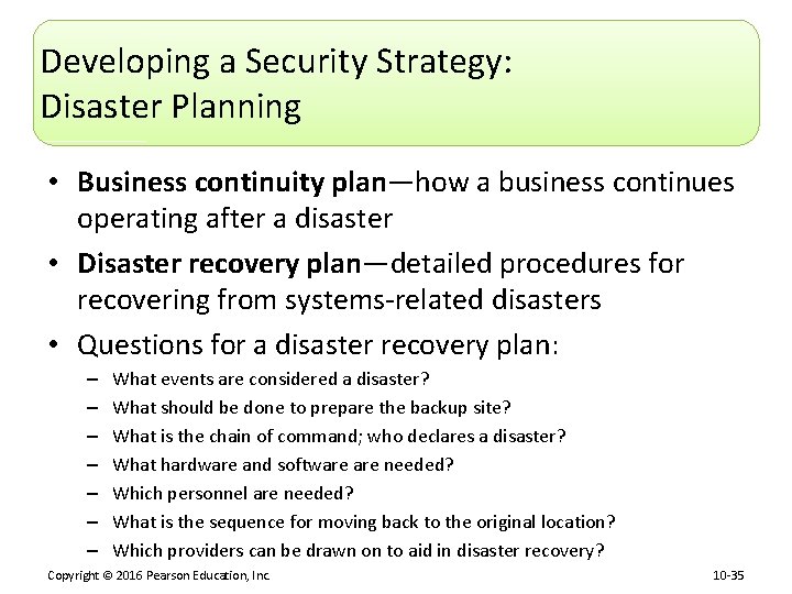 Developing a Security Strategy: Disaster Planning • Business continuity plan—how a business continues operating