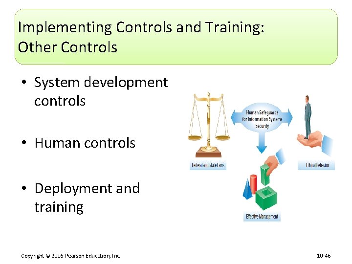 Implementing Controls and Training: Other Controls • System development controls • Human controls •