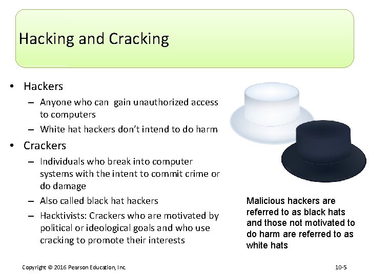 Hacking and Cracking • Hackers – Anyone who can gain unauthorized access to computers