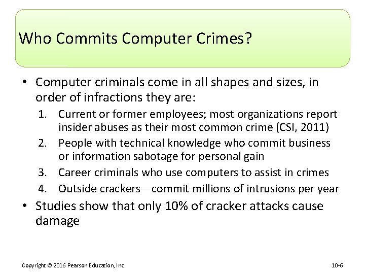 Who Commits Computer Crimes? • Computer criminals come in all shapes and sizes, in