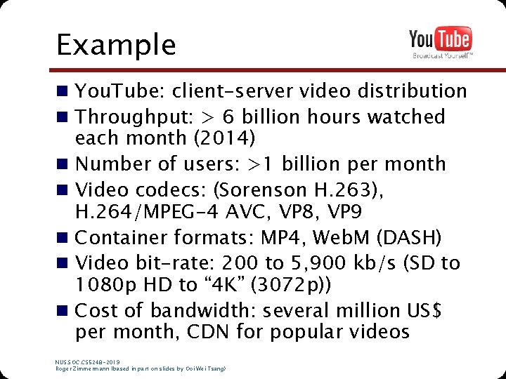 Example n You. Tube: client-server video distribution n Throughput: > 6 billion hours watched Example n You. Tube: client-server video distribution n Throughput: > 6 billion hours watched
