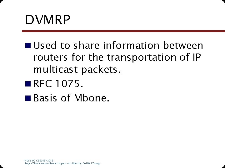 DVMRP n Used to share information between routers for the transportation of IP multicast DVMRP n Used to share information between routers for the transportation of IP multicast