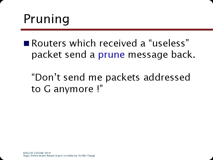 Pruning n Routers which received a “useless” packet send a prune message back. “Don’t Pruning n Routers which received a “useless” packet send a prune message back. “Don’t
