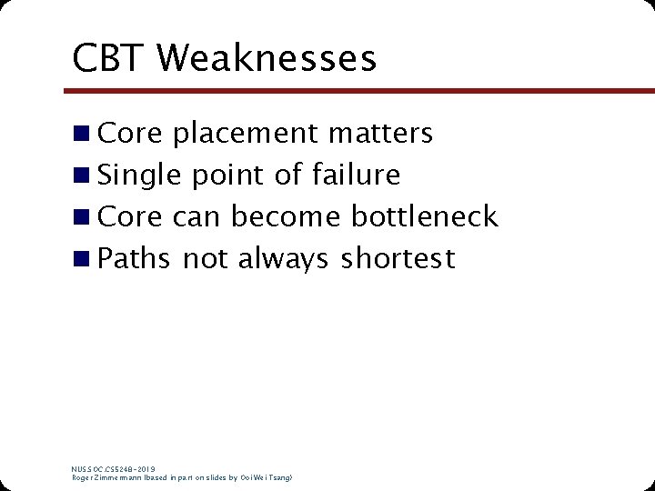 CBT Weaknesses n Core placement matters n Single point of failure n Core can CBT Weaknesses n Core placement matters n Single point of failure n Core can