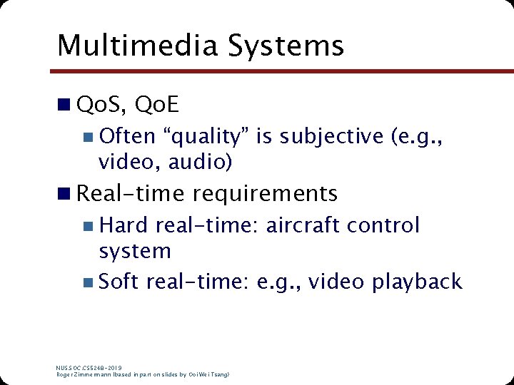 Multimedia Systems n Qo. S, Qo. E n Often “quality” is subjective (e. g. Multimedia Systems n Qo. S, Qo. E n Often “quality” is subjective (e. g.