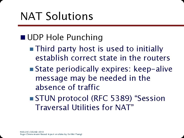 NAT Solutions n UDP Hole Punching n Third party host is used to initially NAT Solutions n UDP Hole Punching n Third party host is used to initially