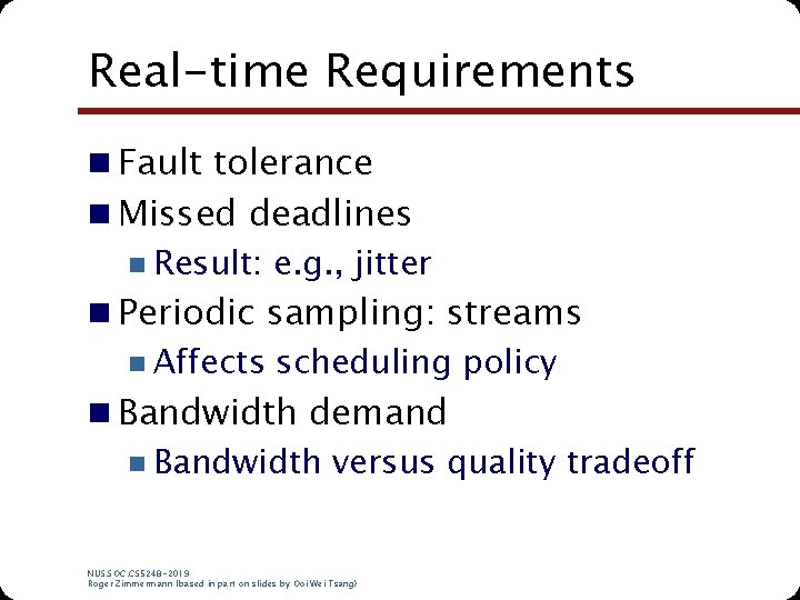 Real-time Requirements n Fault tolerance n Missed deadlines n Result: e. g. , jitter Real-time Requirements n Fault tolerance n Missed deadlines n Result: e. g. , jitter