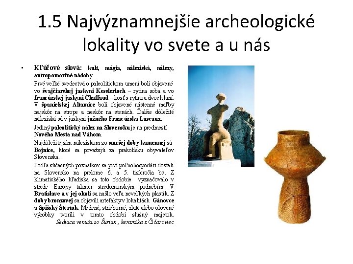 1. 5 Najvýznamnejšie archeologické lokality vo svete a u nás • Kľúčové slová: kult,