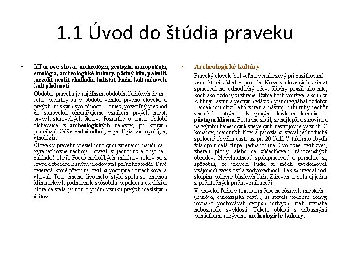 1. 1 Úvod do štúdia praveku • Kľúčové slová: archeológia, geológia, antropológia, etnológia, archeologické