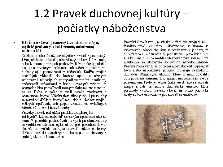 1. 2 Pravek duchovnej kultúry – počiatky náboženstva • Kľúčové slová: posmrtný život, šaman,