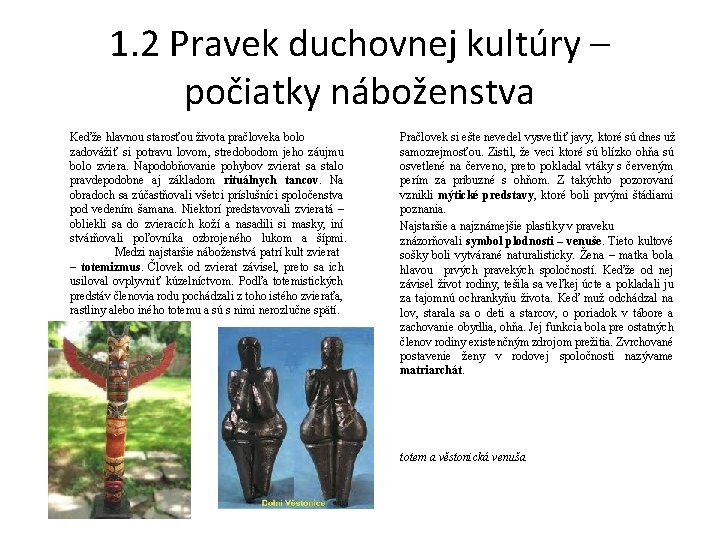 1. 2 Pravek duchovnej kultúry – počiatky náboženstva Keďže hlavnou starosťou života pračloveka bolo