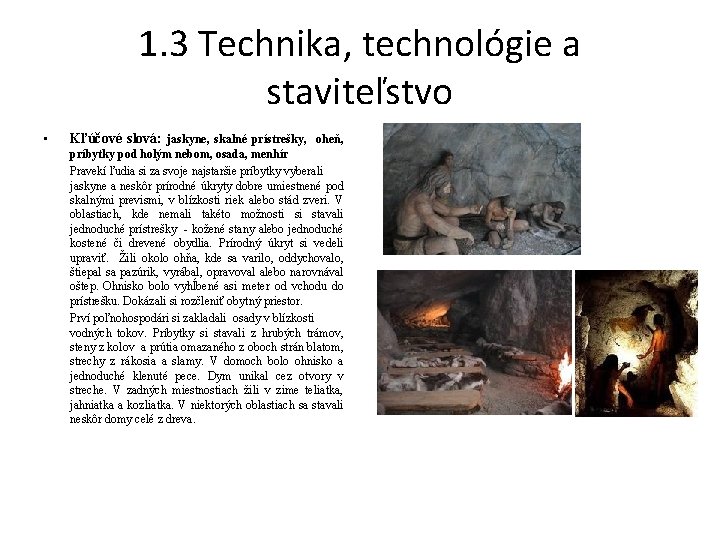 1. 3 Technika, technológie a staviteľstvo • Kľúčové slová: jaskyne, skalné prístrešky, oheň, príbytky