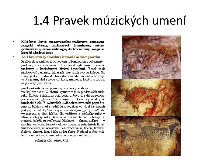 1. 4 Pravek múzických umení • • Kľúčové slová: monumentálne maliarstvo, ornament, magické obrazy,