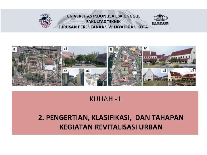 UNIVERSITAS INDONUSA ESA UNGGUL FAKULTAS TEKNIK JURUSAN PERENCANAAN WILAYAH DAN KOTA KULIAH -1 2.