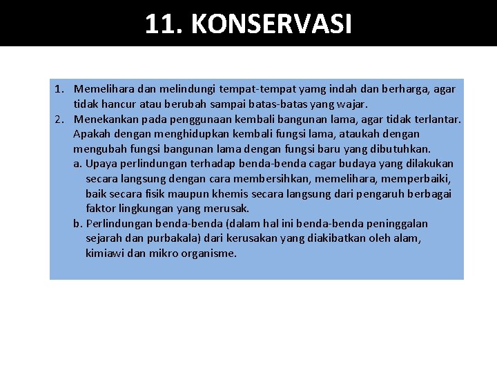 11. KONSERVASI 1. Memelihara dan melindungi tempat-tempat yamg indah dan berharga, agar tidak hancur 11. KONSERVASI 1. Memelihara dan melindungi tempat-tempat yamg indah dan berharga, agar tidak hancur