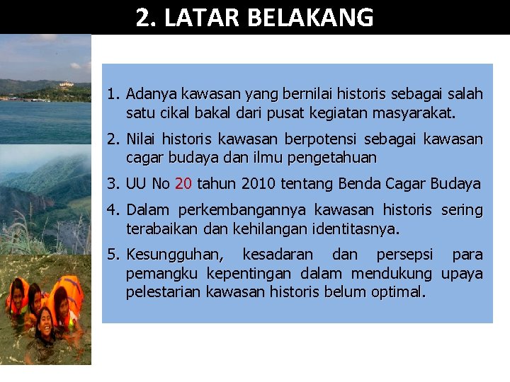 2. LATAR BELAKANG 1. Adanya kawasan yang bernilai historis sebagai salah satu cikal bakal