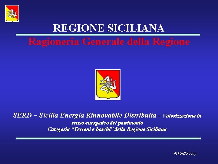 REGIONE SICILIANA Ragioneria Generale della Regione SERD – Sicilia Energia Rinnovabile Distribuita - Valorizzazione