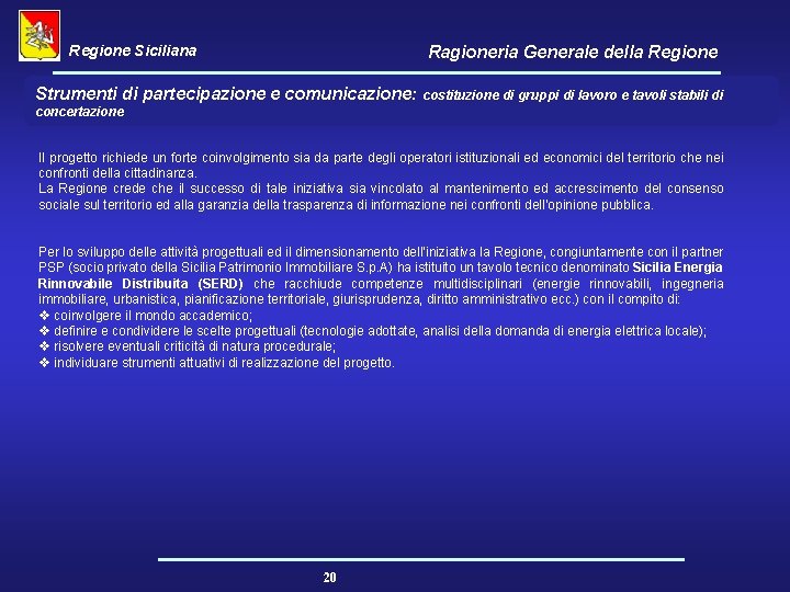 Regione Siciliana Ragioneria Generale della Regione Strumenti di partecipazione e comunicazione: costituzione di gruppi