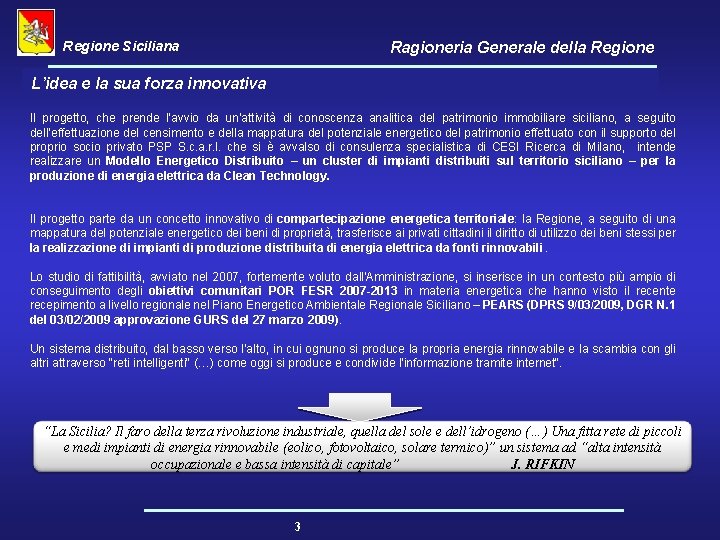 Regione Siciliana Ragioneria Generale della Regione L’idea e la sua forza innovativa Il progetto,