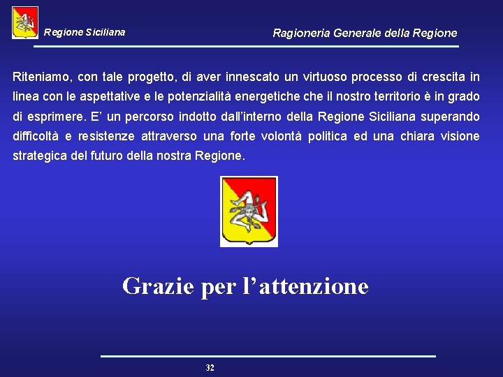 Regione Siciliana Ragioneria Generale della Regione Riteniamo, con tale progetto, di aver innescato un