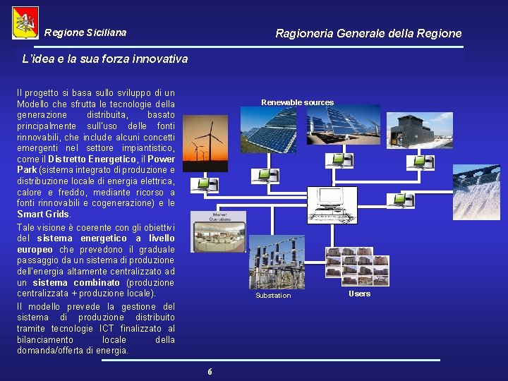 Regione Siciliana Ragioneria Generale della Regione L’idea e la sua forza innovativa Il progetto