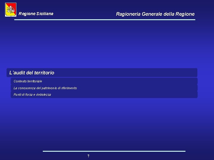 Regione Siciliana Ragioneria Generale della Regione L’audit del territorio Contesto territoriale La conoscenza del